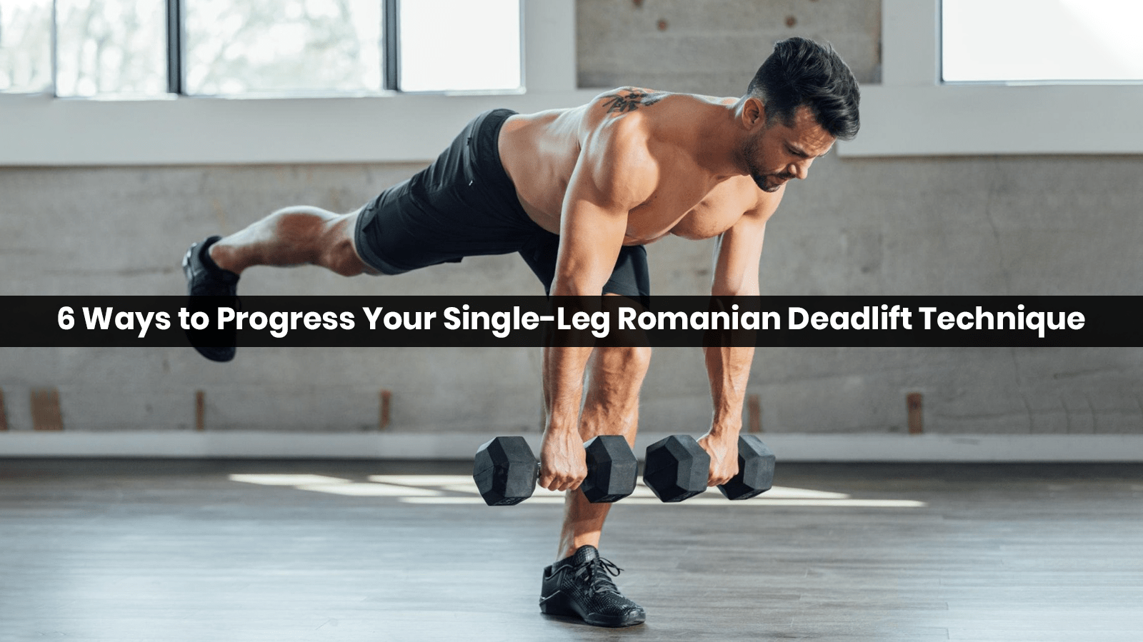 6 Ways to Progress Your Single-Leg Romanian Deadlift Technique